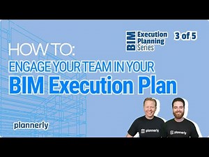 How To Engage Your Team In The BIM Execution Plan (BEP)