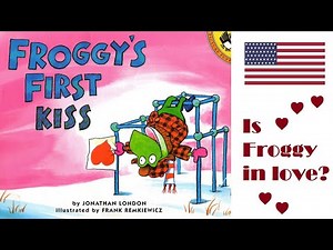 FROGGY'S FIRST KISS by Jonathan London. HAPPY VALENTINES DAY!
