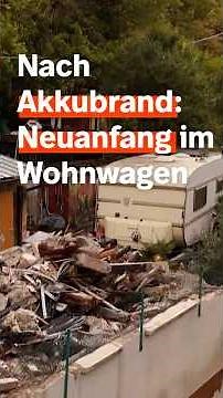 Nach Akkubrand: Neuanfang im Wohnwagen
