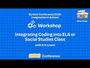 Scratch Conference 2025 - Integrating Coding into ELA or Social Studies Class