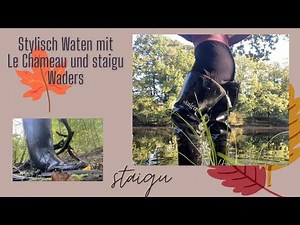 Stylisch Waten mit Waters von Le Chameau und staigu