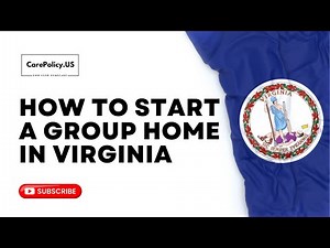 How to Start a Group Home in Virginia | Virginia Licensing | Group Home License | Steps for Success