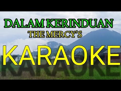 DALAM KERINDUAN KARAOKE THE MERCY'S - MUSIC BY Drg Muslimin