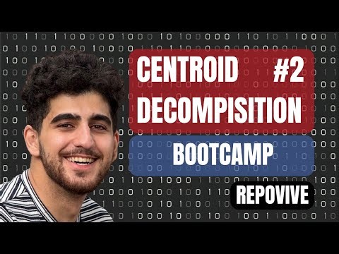 Centroid Decomposition #2 | Repovive Bootcamp