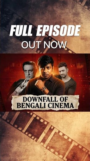 Why Bengal Cinema Collapsed… And How It’s Rising Again (2025)