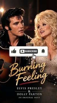 Elvis Presley and dolly Parton —Burning Feeling|Emotional duet