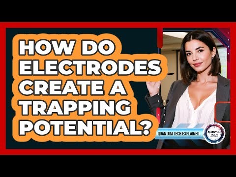 How Do Electrodes Create a Trapping Potential?