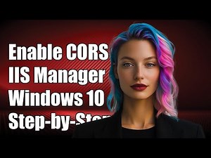 How to Enable CORS in IIS Manager on Windows 10: Step-by-Step Guide