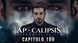Apocalipsis - Capitulo 100 Español Latino