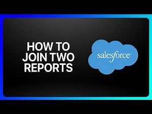 How To Join Two Reports In Salesforce Tutorial