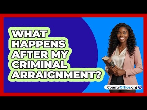 What Happens After My Criminal Arraignment?