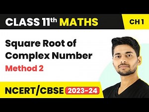 Square Root of Complex Number | Method 2 | Maths Class 11