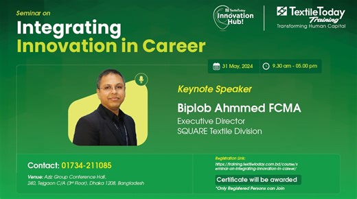 Industry Icon Biplob Ahmmed FCMA, Executive Director of SQUARE Textile Division will be the keynote speaker of our upcoming seminar 'Integrating Innovation in Career' . This seminar would cover how you can add innovativeness as real tangible skill that can add direct value in your jobs and business and even largely in your life. And you will learn this from real industry leader. This closed-door full-day Seminar will be held at AZIZ Group Conference Hall, Tejgaon on 31 May 2024. Registration lin