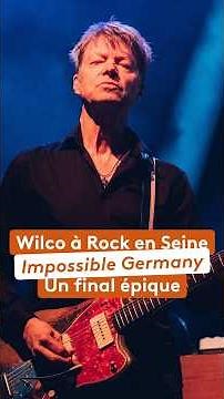 Wilco fait vibrer Rock en Seine avec son titre « Impossible Germany »