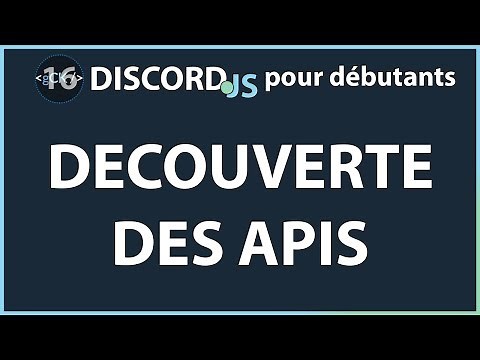 [16/??] Découverte des API | Développement Discord Bot pour débutants 2019