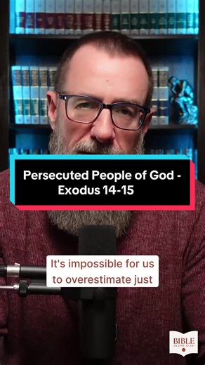 Understanding the Persecuted People of God: Exodus 14-15