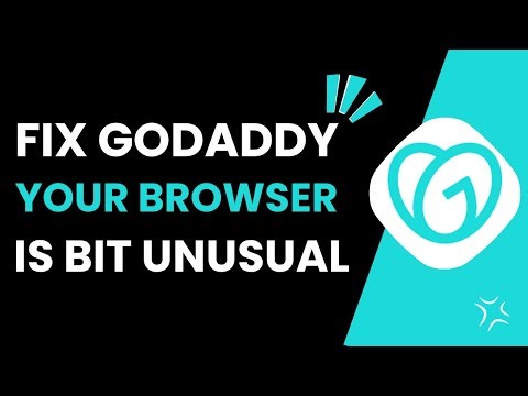 How To Fix GoDaddy Your Browser Is A Bit Unusual