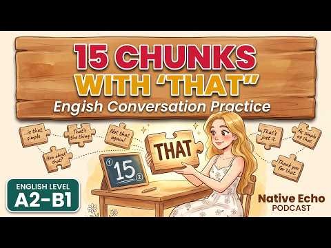 15 Common Chunks With "THAT" in English | Real Natural Phrases | A2–B1 Podcast