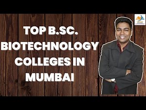 TOP B.SC. BIOTECHNOLOGY COLLEGES IN MUMBAI.