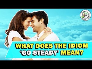 Idiom 'Go Steady' Meaning