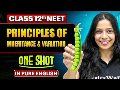 PRINCIPLES OF INHERITANCE & VARIATION | Class 12th ONE SHOT | Complete NEET Botany in Pure English