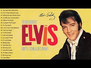 Elvis Presley Greatest Hits Full Album Elvis Presley 20 Biggest Songs Of All Time