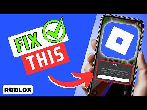 How To Fix Roblox “Your Purchase Failed Because Something Went Wrong”
