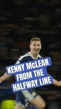 Kenny McLean’s INSANE goal From the Halfway Line 🌍