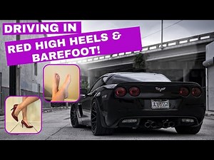 Driving in heels then I take them off to drive barefoot!