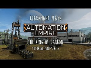 Automation Empire / EP3 - The King of Carbon / Tutorial Mini-Series