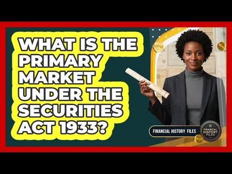 What Is The Primary Market Under The Securities Act 1933?