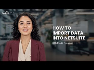 How to Import Data into NetSuite: 3 Methods Explained