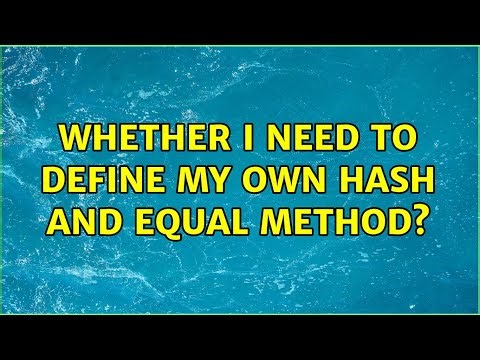 Whether I need to define my own hash and equal method? (3 Solutions!!)