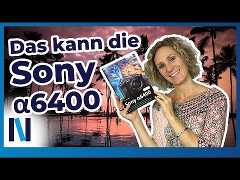 Sony α6400: Review – all advantages and features at a glance! (German)
