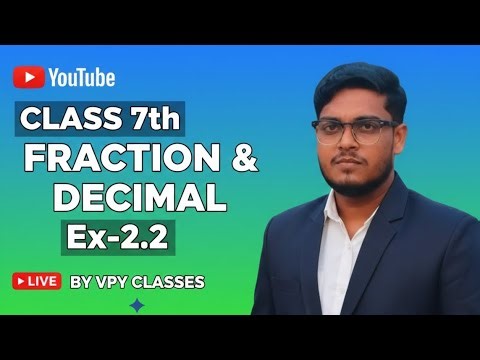 📚💥 Fraction & Decimal Ex-2.2 | NCERT Solutions 🔥🖊️ By VPY CLASSES ▶️🔴 #YouTube #Live #Trending #NCRT