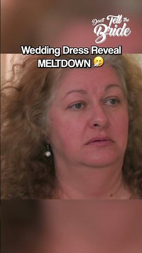 Meltdown over wedding dress reveal #donttellthebride