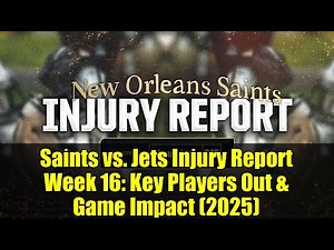 Saints vs. Jets Injury Report Week 16: Key Players Out & Game Impact (2025)