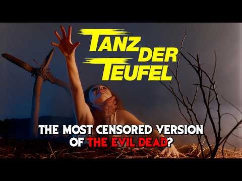 The MOST CENSORED version of The Evil Dead? (TANZ DER TEUFEL)