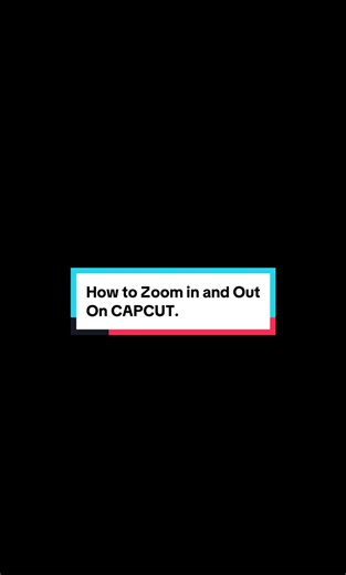 How to Zoom in and Out On CAPCUT