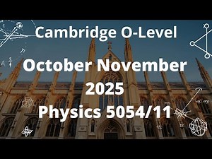 October November 2025, Cambridge O Level Physics 5054/11, Solution by Ferhan Mazher.