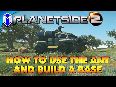 How To Use The ANT And How To Build A Base In PlanetSide 2 - How To Guides And Tutorials