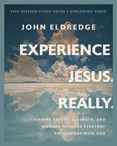 Experience Jesus. Really. Bible Study Guide plus Streaming Video: Finding Refuge, Strength, and Wonder through Everyday Encounters with God