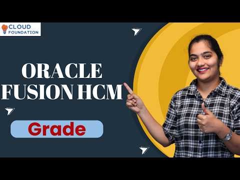 Oracle Fusion HCM Grade Explained | Oracle Fusion HCM Course | Oracle Fusion HCM | CloudFoundation