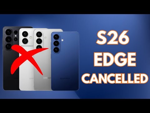 Galaxy S26 Edge CANCELLED By Samsung - What's Next?