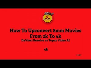 How To Upconvert 8mm Films with DaVinci Resolve and Topaz Video AI