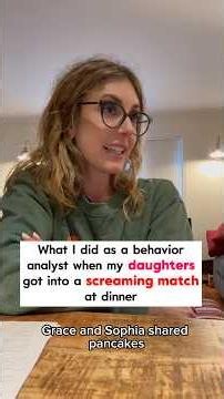 What I did as a behavior analyst when my daughters got into a screaming match at dinner