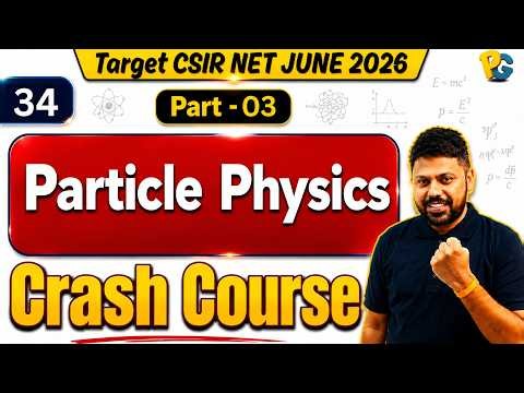 CSIR NET Physics Crash Course | Nuclear & Particle Physics | Part 03