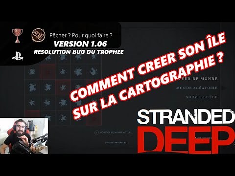 [TUTO VERSION 1.06] STRANDED DEEP Comment utiliser la cartographie. Débloquer Trophées buggés.