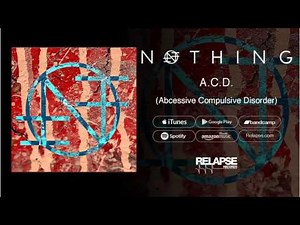 Nothing - "A.C.D. (Abscessive Compulsive Disorder)" (Official Audio)