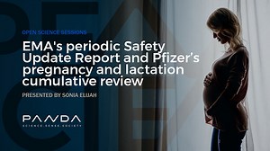 EMA Periodic Safety Update Report & Pfizer’s pregnancy & lactation review | Sonia Elijah